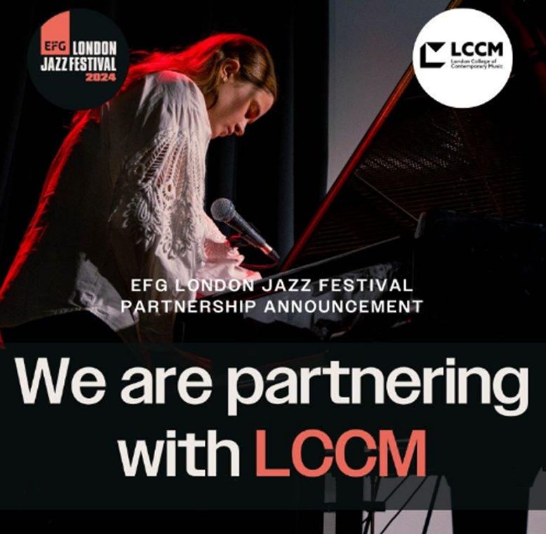 Announcement highlighting the partnership between the EFG London Jazz Festival and the London College of Contemporary Music (LCCM), featuring the logos of both organisations alongside an image of a pianist, symbolising their collaboration in celebrating jazz music and nurturing emerging talent.
